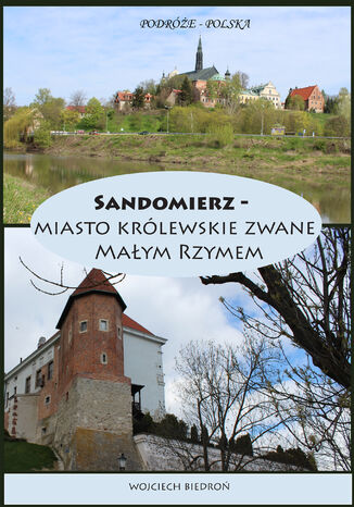 Podre - Polska Sandomierz miasto krlewskie zwane Maym Rzymem Wojciech Biedro - okadka audiobooks CD