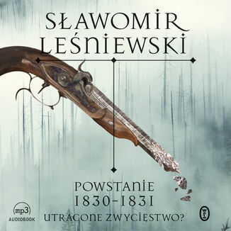 Powstanie 1830-1831. Utracone zwycięstwo? Sławomir Leśniewski - okładka audiobooka MP3
