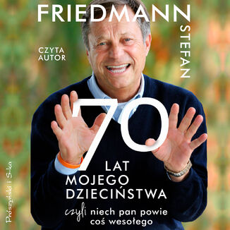 70 lat mojego dziecistwa, czyli niech pan powie co wesoego Stefan Friedmann - okadka audiobooka MP3