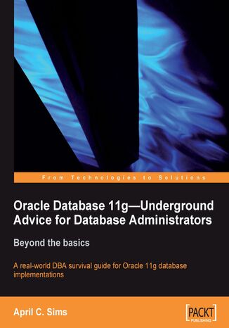 Okładka:Oracle Database 11g - Underground Advice for Database Administrators. Beyond the basics 