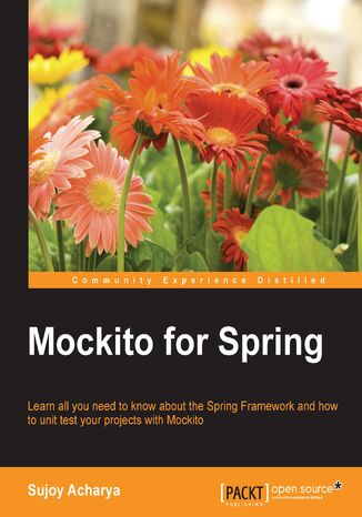 Okładka:Mockito for Spring. Learn all you need to know about the Spring Framework and how to unit test your projects with Mockito 