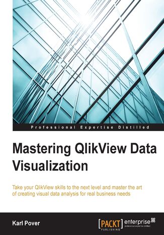 Mastering QlikView Data Visualization. Take your QlikView skills to the next level and master the art of creating visual data analysis for real business needs Karl Pover - okadka audiobooks CD