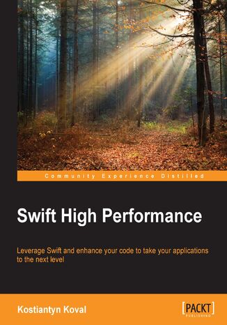 Swift High Performance. Leverage Swift and enhance your code to take your applications to the next level Kostiantyn Koval - okadka audiobooks CD