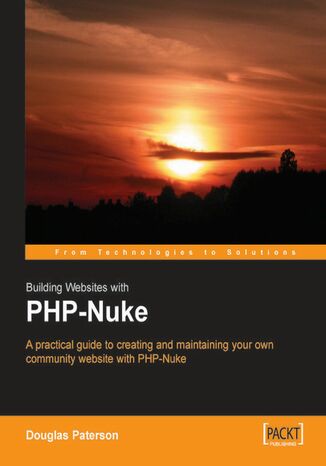 Okładka:Building Websites with PHP-Nuke. A practical guide to creating and maintaining your own community website with PHP-Nuke 