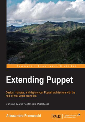 Extending Puppet. Design, manage, and deploy your Puppet architecture with the help of real-world scenarios Alessandro Franceschi - okadka ebooka