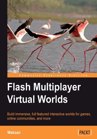 Flash Multiplayer Virtual Worlds. Build immersive, full-featured interactive worlds for games, online communities, and more Makzan Makzan (Mak Seng Hin), Seng Hin Mak - okadka audiobooka MP3