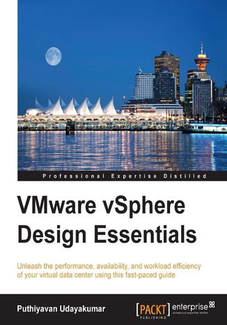Okładka:VMware vSphere Design Essentials. Unleash the performance, availability, and workload efficiency of your virtual data center using this fast-paced guide 
