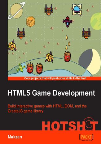 Okładka:HTML5 Game Development HOTSHOT. Build interactive games with HTML, DOM, and the CreateJS Game library 
