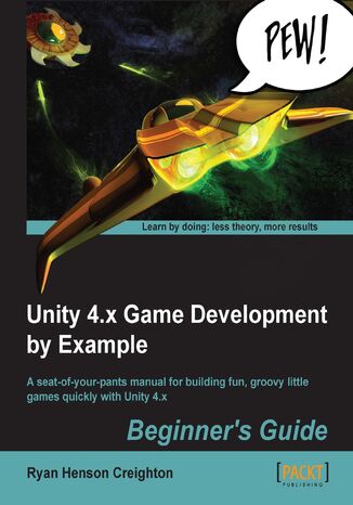 Unity 4.x Game Development by Example: Beginner's Guide. A seat-of-your-pants manual for building fun, groovy little games quickly with Unity 4.x - Third Edition Ryan Henson Creighton - okadka audiobooks CD