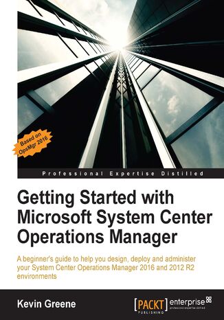 Okładka:Getting Started with Microsoft System Center Operations Manager. Using SCOM 2016 TP 5 