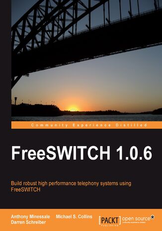 FreeSWITCH 1.0.6. Follow this course and you‚Äôll be amazed at how feasible it is to get a sophisticated telephony system up and running by yourself. From basics to advanced features, it takes you step-by-step through the powerful capabilities of FreeSWITCH.CH Michael S. Collins, Darren Schreiber, Anthony Minessale II, Anthony Minessale (Project) - okadka ebooka