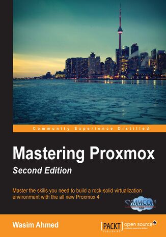 Okładka:Mastering Proxmox. Master the skills you need to build a rock-solid virtualization environment with the all new Proxmox 4 - Second Edition 