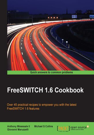 Okładka:FreeSWITCH 1.6 Cookbook. Over 45 practical recipes to empower you with the latest FreeSWITCH 1.6 features 