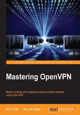 Mastering OpenVPN. Master building and integrating secure private networks using OpenVPN Jan Just Keijser, Eric F Crist - okadka ebooka