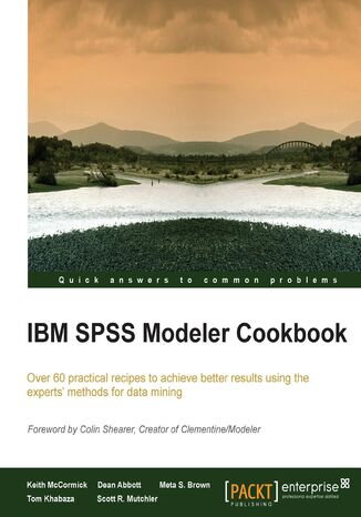 IBM SPSS Modeler Cookbook. If you've already had some experience with IBM SPSS Modeler this cookbook will help you delve deeper and exploit the incredible potential of this data mining workbench. The recipes come from some of the best brains in the business Keith McCormick, Thomas J Khabaza, Dean Abbott, Meta S. Brown, Scott Mutchler - okadka ebooka
