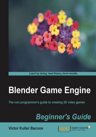 Blender Game Engine: Beginner's Guide Ton Roosendaal, Maral Mora Piquet - okadka ebooka