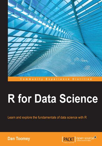 R for Data Science. Learn and explore the fundamentals of data science with R Dan Toomey - okadka ebooka