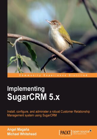 Okładka:Implementing SugarCRM 5.x. Install, configure, and administer a robust Customer Relationship Management system using SugarCRM 