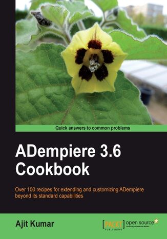 ADempiere 3.6 Cookbook. Over 100 recipes for extending and customizing ADempiere beyond its standard capabilities Redhaun Redhaun, Ajit Kumar - okadka ebooka