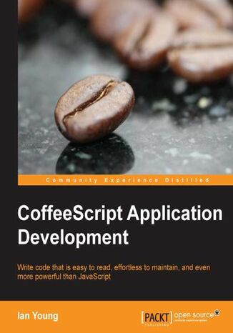 Okładka:CoffeeScript Application Development. What JavaScript user wouldn't want to be able to dramatically reduce application development time? This book will teach you the clean, elegant CoffeeScript language and show you how to build stunning applications 