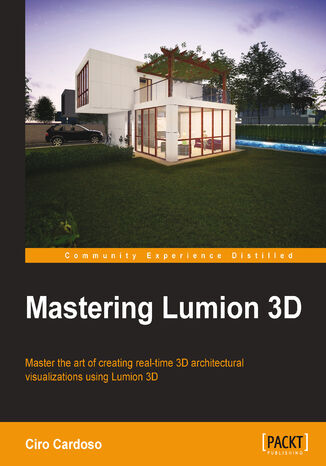 Mastering Lumion 3D. Master the art of creating real-time 3D architectural visualizations using Lumion 3D Ciro Cardoso - okadka audiobooks CD