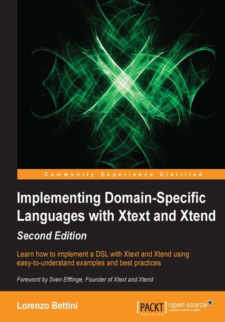Implementing Domain-Specific Languages with Xtext and Xtend. Click here to enter text. - Second Edition Lorenzo Bettini - okadka ebooka