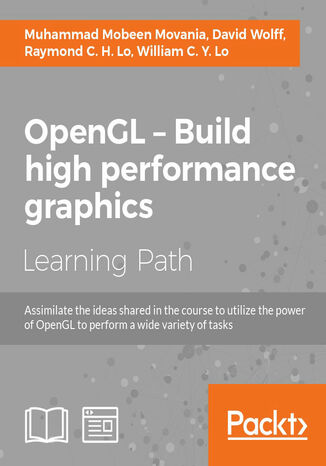 Okładka:OpenGL - Build high performance graphics. Assimilate the ideas shared in the course to utilize the power of OpenGL to perform a wide variety of tasks 