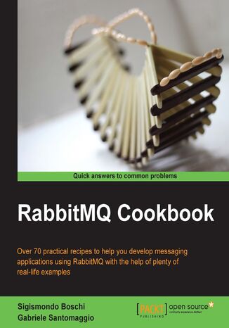 Okładka:RabbitMQ Cookbook. Knowing a reliable enterprise messaging system based on the AMQP standard can be an essential for today's software developers. This cookbook helps you learn all the basics of RabbitMQ through recipes, code, and real-life examples 