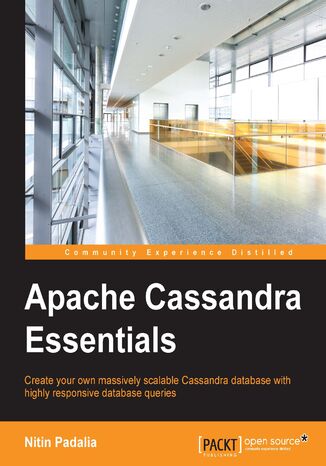 Okładka:Apache Cassandra Essentials. Create your own massively scalable Cassandra database with highly responsive database queries 