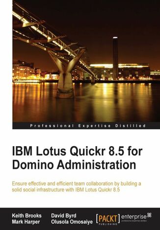 Okładka:IBM Lotus Quickr 8.5 for Domino Administration. Ensure effective and efficient team collaboration by building a solid social infrastructure with IBM Lotus Quickr 8.5 