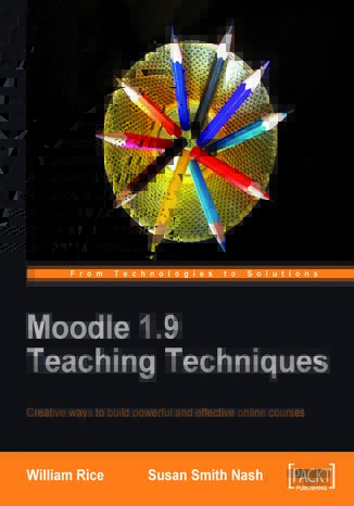 Okładka:Moodle 1.9 Teaching Techniques. Creative ways to build powerful and effective online courses 