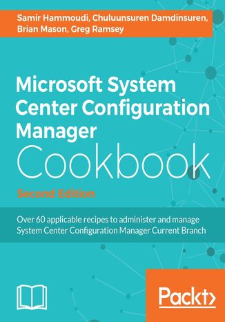 Okładka:Microsoft System Center Configuration Manager Cookbook. Click here to enter text. - Second Edition 