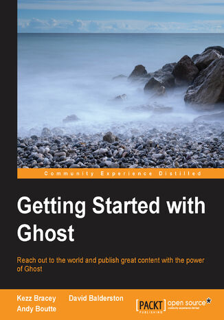 Okładka:Getting Started with Ghost. Reach out to the world and publish great content with the power of Ghost 