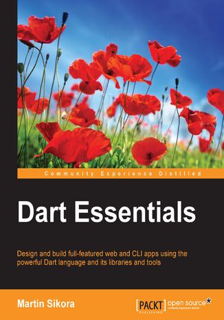 Okładka:Dart Essentials. Design and build full-featured web and CLI apps using the powerful Dart language and its libraries and tools 