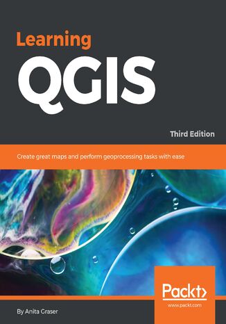 Learning QGIS. Create great maps and perform geoprocessing tasks with ease - Third Edition Anita Graser - okadka audiobooks CD