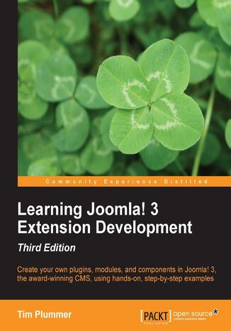Learning Joomla! 3 Extension Development. If you have ideas for additional Joomla 3! features, this book will allow you to realize them. It's a complete practical guide to building and extending plugins, modules, and components. Ideal for professional developers and enthusiasts. - Third Edition Tim Plummer, Timothy John Plummer - okadka ebooka