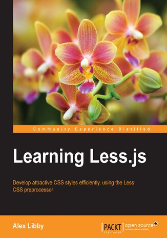 Learning Less.js. Develop attractive CSS styles efficiently, using the Less CSS preprocessor Alex Libby, Christoffer Niska - okadka ebooka