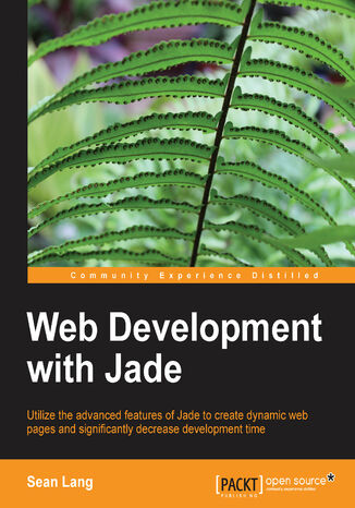Okładka:Web Development with Jade. Knowing Jade makes life simpler and more productive for web developers, and this book will teach you the language concisely and thoroughly using lots of practical examples and best practices for a solid grounding 
