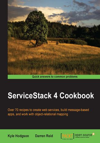 ServiceStack 4 Cookbook. Over 70 recipes to create web services, build message-based apps, and work with object-relational mapping Kyle Hodgson, Darren Reid - okadka ebooka