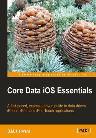 Okładka:Core Data iOS Essentials. Knowing Core Data gives you the option of creating data-driven iOS apps, and this book is the perfect way to learn as it takes you through the process of creating an actual app with hands-on instructions 
