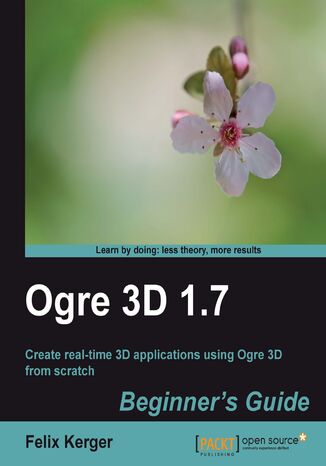 Okładka:OGRE 3D 1.7 Beginner's Guide. Create real time 3D applications using OGRE 3D from scratch 