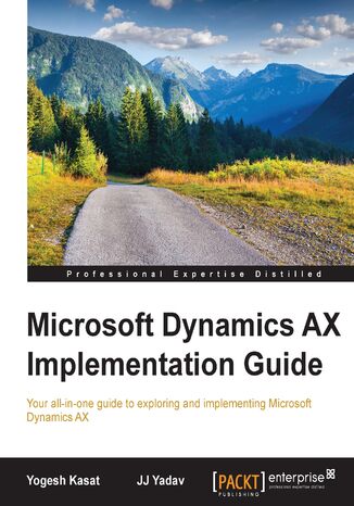 Okładka:Microsoft Dynamics AX Implementation Guide. Your all-in-one guide to exploring and implementing Microsoft Dynamics AX 
