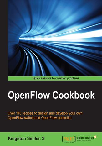 Okładka:OpenFlow Cookbook. Over 110 recipes to design and develop your own OpenFlow switch and OpenFlow controller 