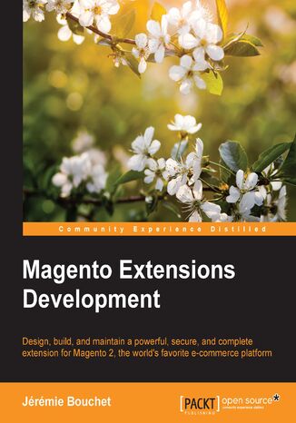 Magento Extensions Development. Click here to enter text Jrmie Bouchet - okadka ebooka