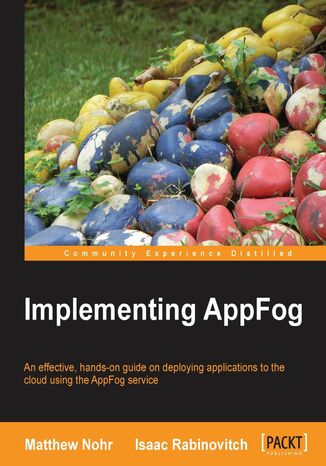 Okładka:Implementing AppFog. Getting to grips with the AppFog service is easily achieved with this hands-on guide, which walks you through creating and deploying applications to the cloud. You'll be developing your first application in minutes 