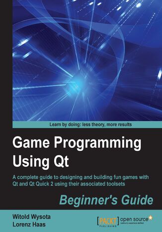 Okładka:Game Programming Using Qt: Beginner's Guide. A complete guide to designing and building fun games with Qt and Qt Quick 2 using associated toolsets 