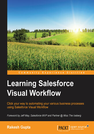 Okładka:Learning Salesforce Visual Workflow. Click your way to automating your various business processes using Salesforce Visual Workflow 
