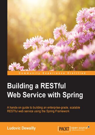 Okładka:Building a RESTful Web Service with Spring. A hands-on guide to building an enterprise-grade, scalable RESTful web service using the Spring Framework 