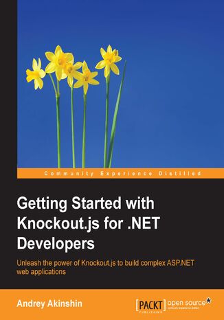 Getting Started with Knockout.js for .NET Developers. Unleash the power of Knockout.js to build complex ASP.NET web applications Andrey Ankshin - okadka audiobooks CD