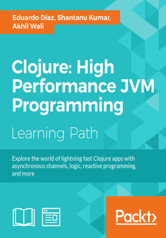 Clojure: High Performance JVM Programming. Click here to enter text Akhil Wali, Shantanu Kumar, Eduardo Daz - okadka audiobooka MP3